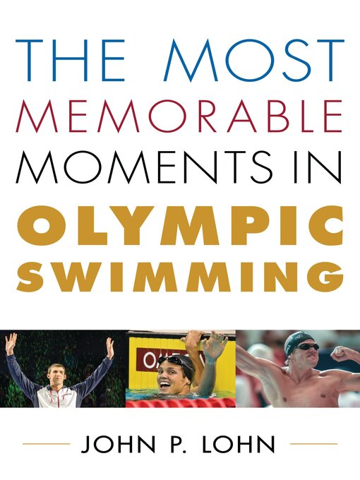 Title details for The Most Memorable Moments in Olympic Swimming by John Lohn - Available